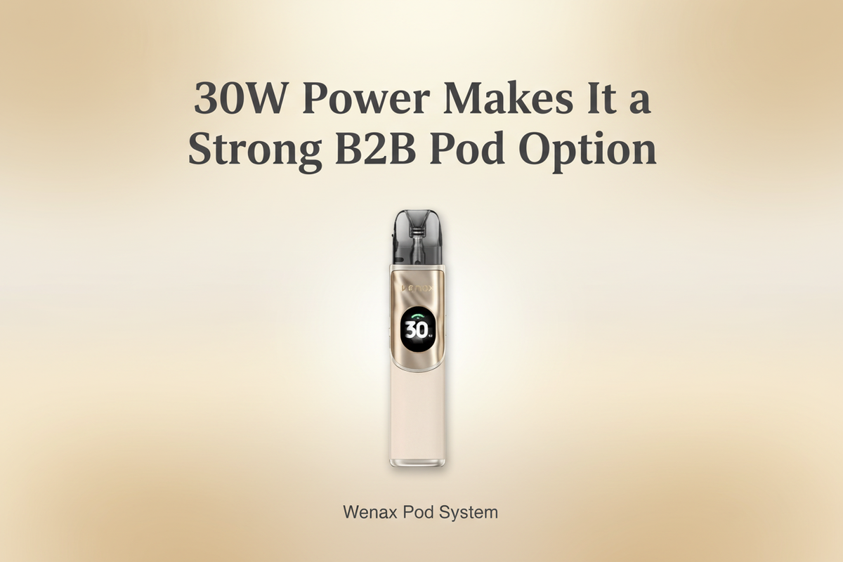 30W Power Makes It a Strong B2B Pod Option