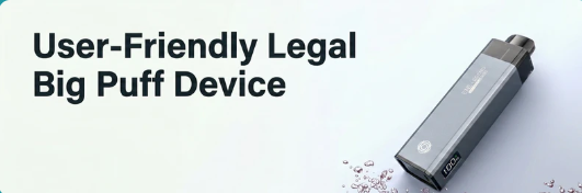 User-Friendly Legal Big Puff Device