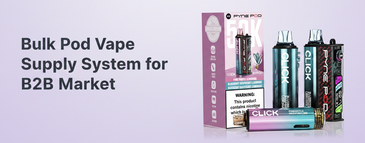Bulk Pod Vape Supply System for B2B Market