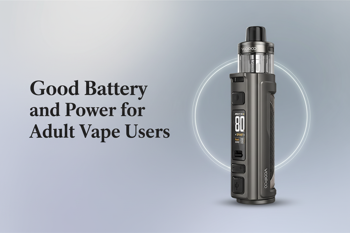 Good Battery and Power for Adult Vape Users