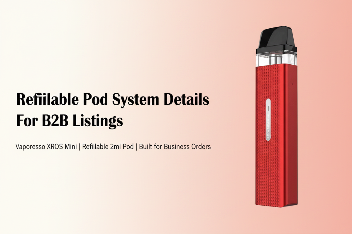 Refillable Pod System Details For B2B Listings